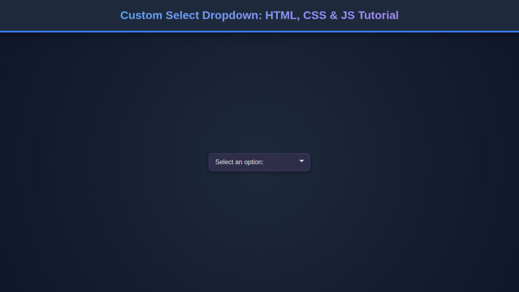 Custom Select Dropdown: HTML, CSS & JS Tutorial