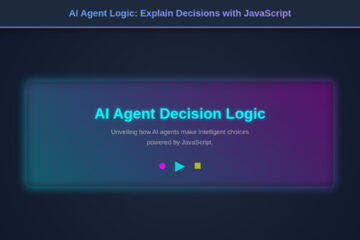 AI Agent Logic: Explain Decisions with JavaScript
