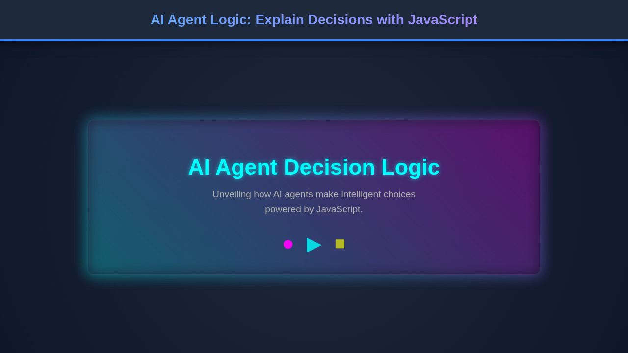 AI Agent Logic: Explain Decisions with JavaScript