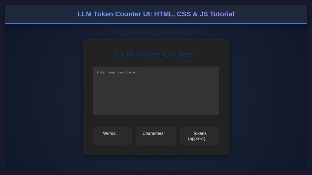 LLM Token Counter UI: HTML, CSS & JS Tutorial
