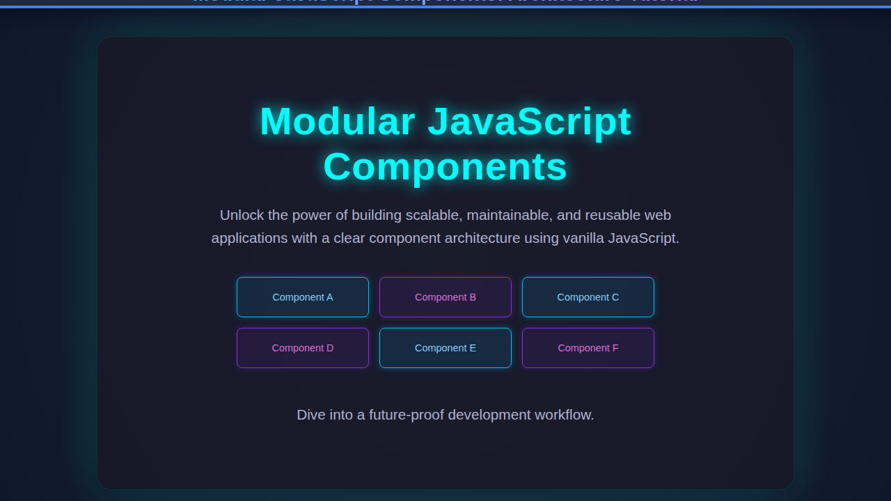 Modular JavaScript Components: Architecture Tutorial