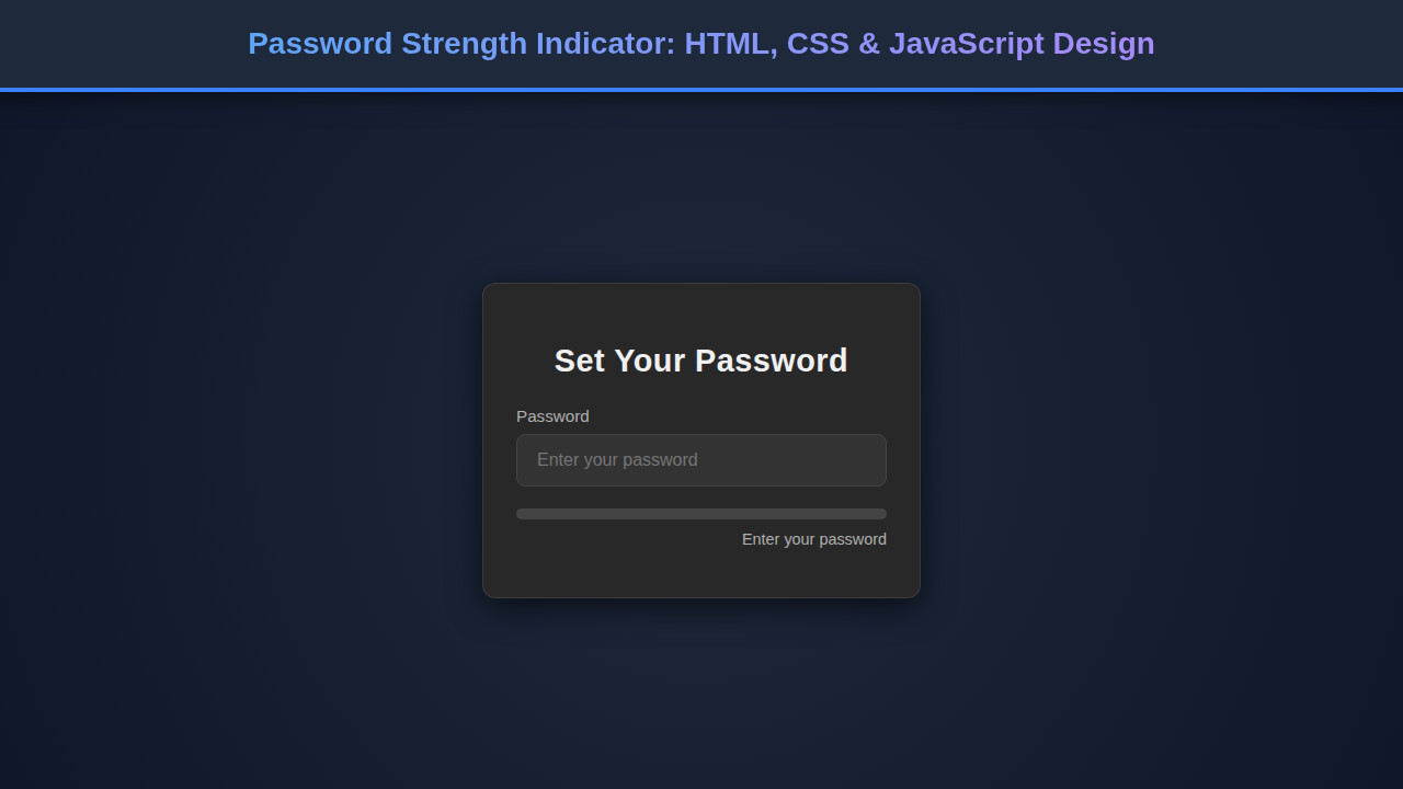 Password Strength Indicator: HTML, CSS & JavaScript Design