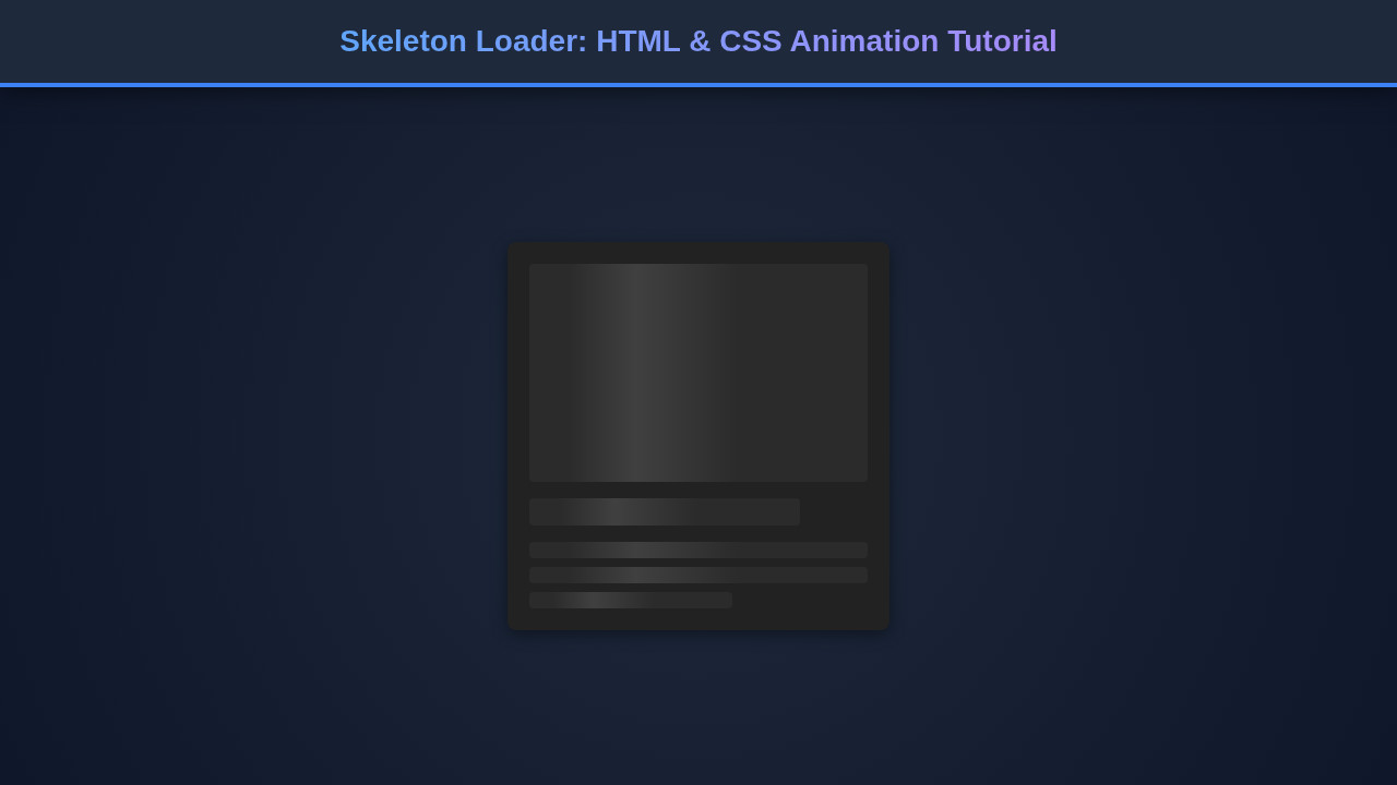 Skeleton Loader: HTML & CSS Animation Tutorial