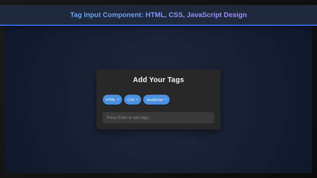 Tag Input Component: HTML, CSS, JavaScript Design
