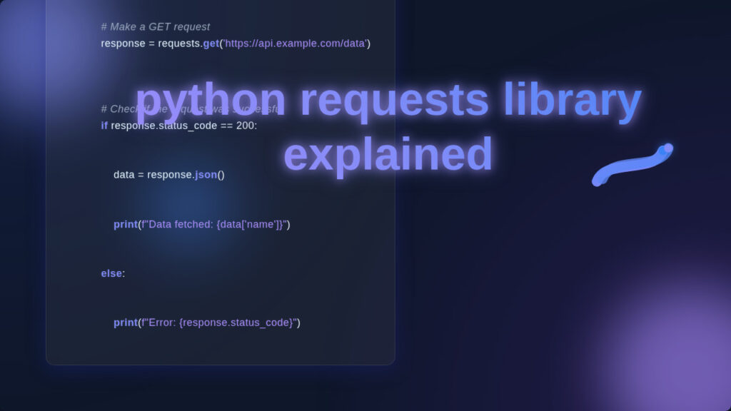 Python Requests Library: Explained Simply with Code