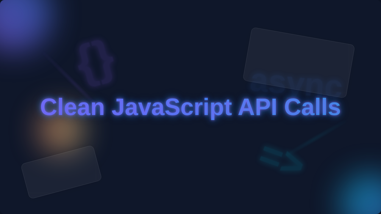 Clean JavaScript API Calls: Modern API Design