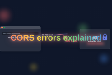 CORS Errors Explained: Understanding Cross-Origin Woes