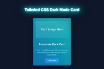 Dark Mode Card with Tailwind CSS: A Responsive UI Tutorial