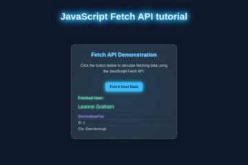 JavaScript Fetch API Tutorial: HTML, CSS, & Vanilla JS Guide