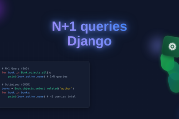 Optimize Django: Fix N+1 Queries & Boost Performance