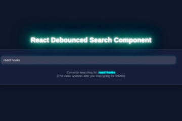 React Debounced Search Component with Hooks - Tutorial