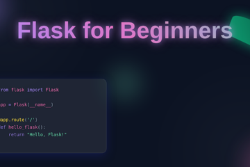 Flask for Beginners: Build Your First Web App