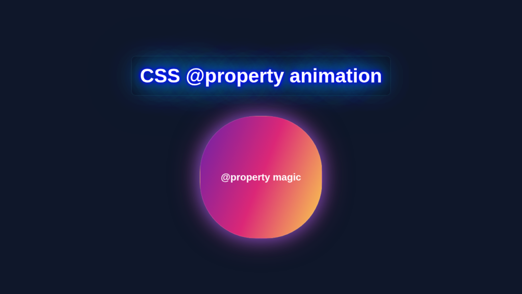 CSS @property Animation: Enhance UI with Custom Property Effects (HTML/CSS)