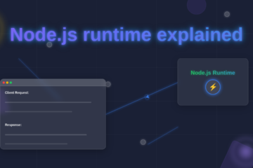 Node.js Runtime Explained: Architecture & Concepts