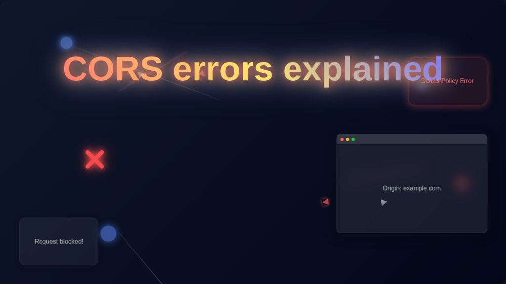 CORS Errors Explained: Visual Guide to Cross-Origin Issues