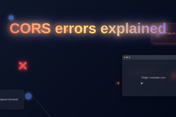 CORS Errors Explained: Visual Guide to Cross-Origin Issues