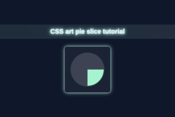 CSS Pie Slice Art Tutorial: HTML & CSS Only (No JS)
