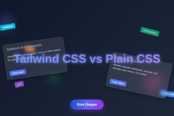 Tailwind CSS vs Plain CSS: The Ultimate Comparison