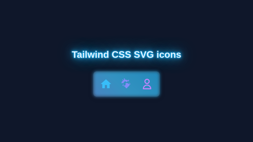 Tailwind SVG Icons: Style SVG Icons with HTML & Tailwind CSS