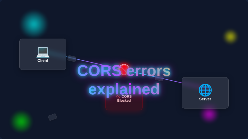 CORS Errors Explained: A Visual Guide to Cross-Origin Issues