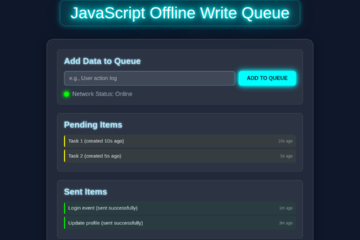 JavaScript Offline Queue: Robust Data Sync with HTML, CSS, JS