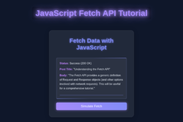 JavaScript Fetch API Tutorial: HTML, CSS & Vanilla JS Guide